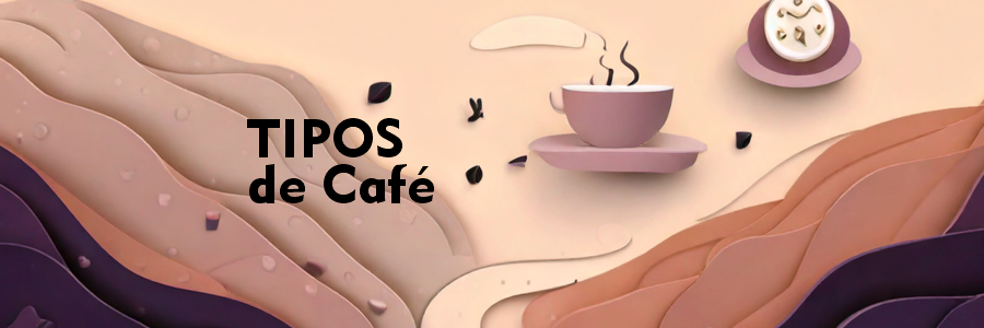 tipos de cafe - cafe365